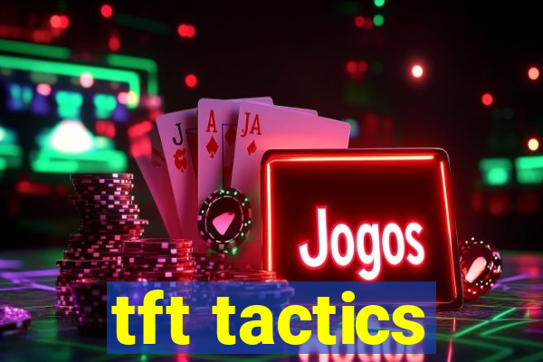 tft tactics